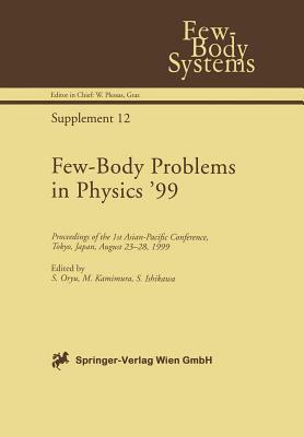 Few-Body Problems in Physics '99: Proceedings of the 1st Asian-Pacific Conference, Tokyo, Japan, August 23-28, 1999 by 