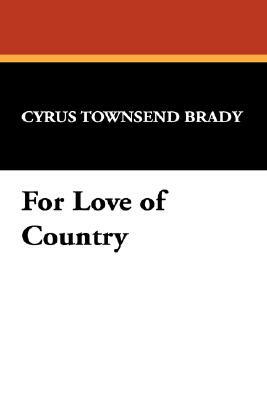 For Love of Country by Cyrus Townsend Brady