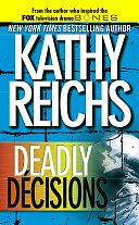 Deadly Decisions by Kathy Reichs