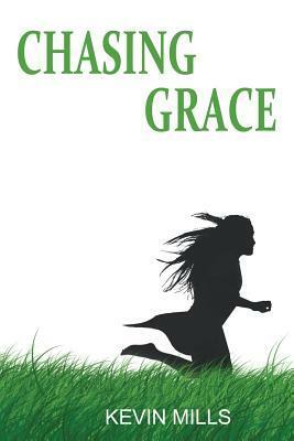 Chasing Grace by Kevin Mills