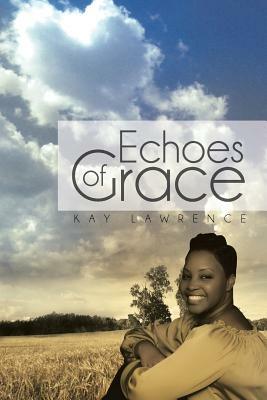 Echoes of Grace by Kay Lawrence