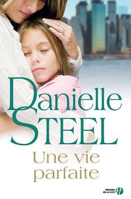 Une Vie Parfaite by Danielle Steel