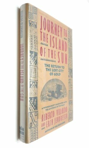 Journey to the Island of the Sun: The Return to the Lost City of Gold by Erik Jendresen, Alberto Villoldo