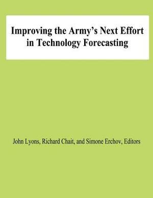 Improving the Army's Next Effort in Technology Forecasting by Simone Erchov, John Lyons, Richard Chait