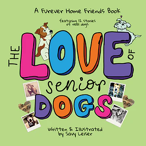 The Love of Senior Dogs by Savy Leiser