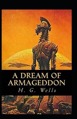 A Dream of Armageddon Illustrated by H.G. Wells