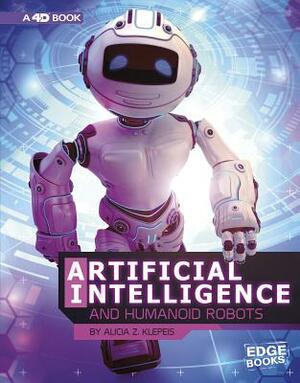 Artificial Intelligence and Humanoid Robots: 4D an Augmented Reading Experience by Alicia Z. Klepeis