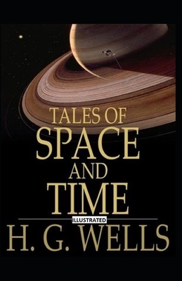 Tales of Space and Time Illustrated by H.G. Wells