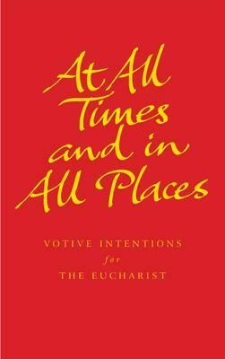 At All Times and in All Places: Prayers and Readings for Themed Celebrations of the Eucharist by Simon Jones