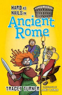 Hard as Nails in Ancient Rome by Tracey Turner