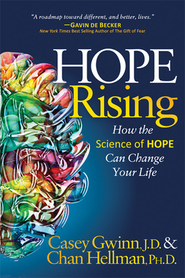 Hope Rising: How the Science of Hope Can Change Your Life by Chan Hellman, Casey Gwinn