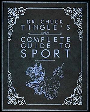 Dr. Chuck Tingle's Complete Guide To Sport by Chuck Tingle