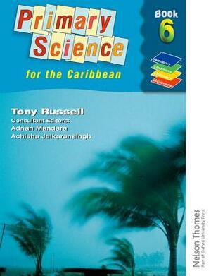 Nelson Thornes Primary Science for the Caribbean Book 6 by Tony Russell