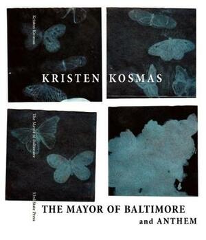 The Mayor of Baltimore & Anthem by Kristen Kosmas