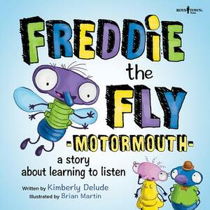 Freddie the Fly: Motormouth: A Story about Learning to Listen by Kimberly Delude