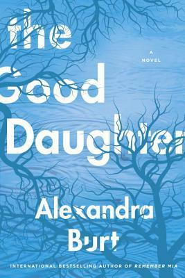 The Good Daughter by Alexandra Burt