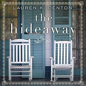 The Hideaway by Lauren K. Denton