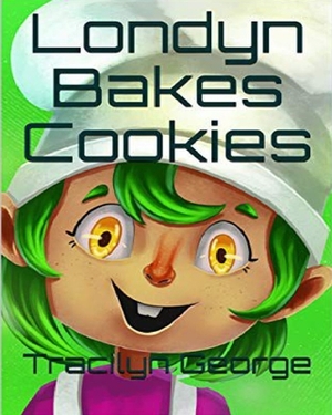 Londyn Bakes Cookies by Tracilyn George