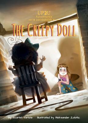 The Creepy Doll: An Up2u Horror Adventure by Scarlet Varlow