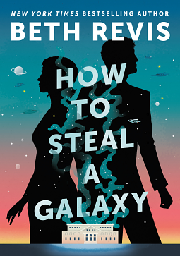 How to Steal a Galaxy by Beth Revis