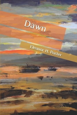 Dawn by Eleanor H. Porter