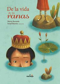 De la vida de las ranas by María Baranda