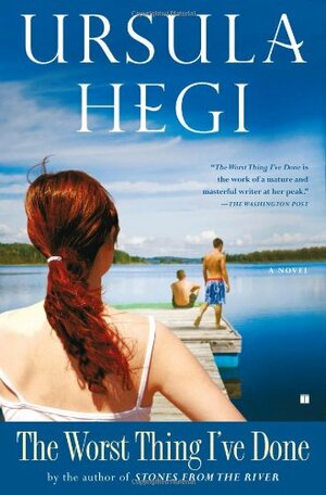 The Worst Thing I've Done by Ursula Hegi