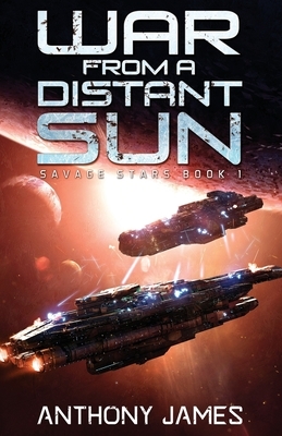 War from a Distant Sun by Anthony James