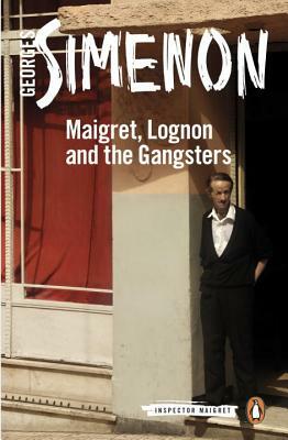 Maigret, Lognon and the Gangsters by Georges Simenon