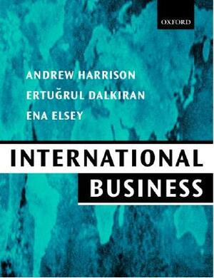 International Business: Global Competition from a European Perspective by Ena Elsey, Ertugrul Dalkiran, Andrew Harrison
