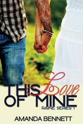This Love of Mine (Raine Series 1) by Amanda Bennett