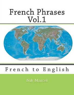 French Phrases Vol.1: French to English by Nik Marcel