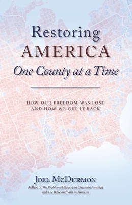 Restoring America One County at a Time by Joel McDurmon