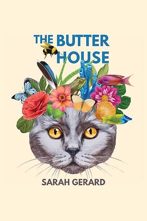 The Butter House by Sarah Gerard