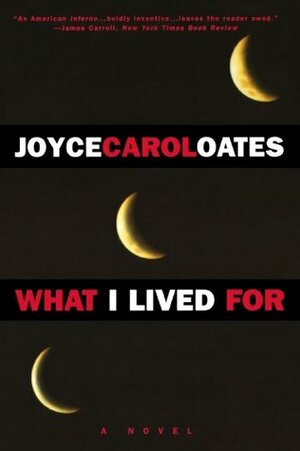 What I Lived For by Joyce Carol Oates