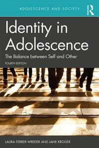 Identity in Adolescence 4e: The Balance Between Self and Other by Jane Kroger, Laura Ferrer-Wreder