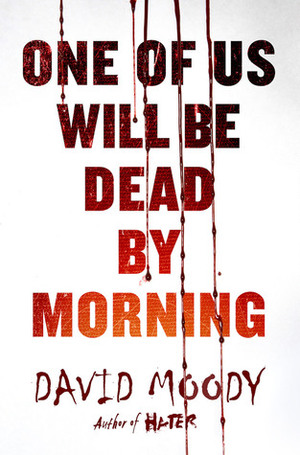 One of Us Will Be Dead by Morning by David Moody