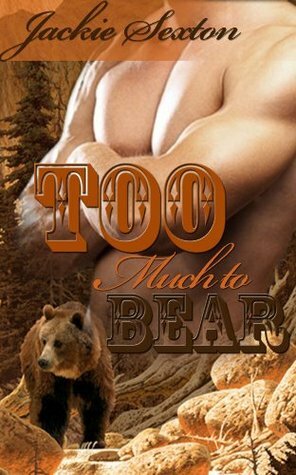Too Much to Bear by Jackie Sexton
