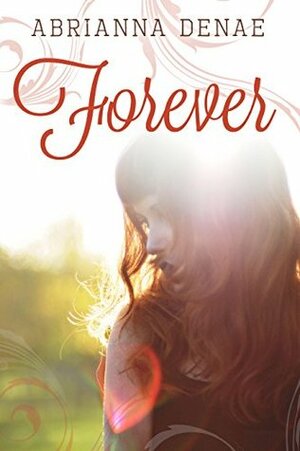 Forever (Destroyed by Love #1) by Abrianna Denae