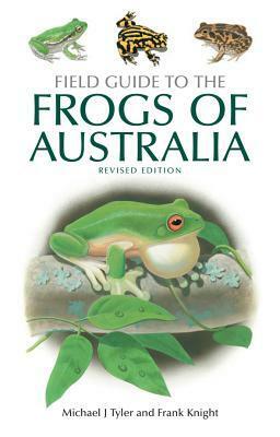 Field Guide to the Frogs of Australia by Frank Knight, Michael J. Tyler