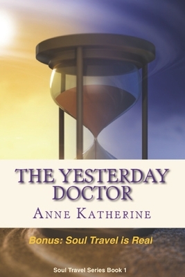 The Yesterday Doctor by Anne Katherine