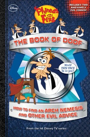 The Book of Doof: How to Find an Arch Nemesis and Other Evil Advice by Al Giuliani, The Walt Disney Company, Scott D. Peterson