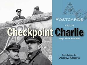 Postcards from Checkpoint Charlie: Images of the Berlin Wall by Bodleian Library, Andrew Roberts