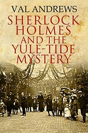 Sherlock Holmes and the Yule-tide Mystery by Val Andrews