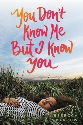 You Don't Know Me But I Know You by Rebecca Barrow