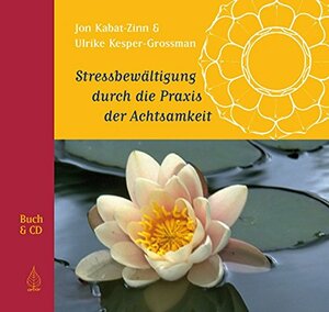 Stressbewältigung Durch Die Praxis Der Achtsamkeit by Renate Seifarth, Jon Kabat-Zinn