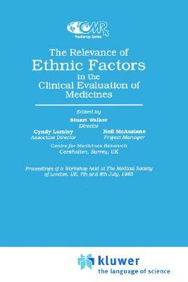 The Relevance of Ethnic Factors in the Clinical Evaluation of Medicines: Medicines by J. A. Neil McAuslane, Stuart Walker