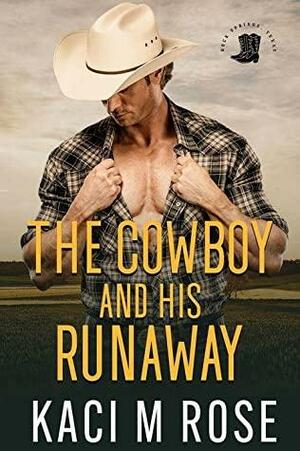 The Cowboy and His Runaway by Kaci M. Rose