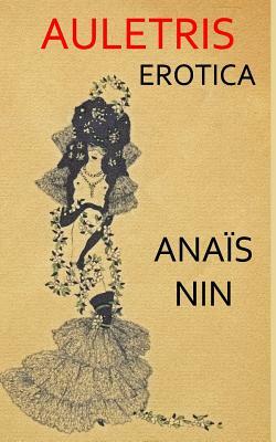 Auletris: Erotica by Anaïs Nin