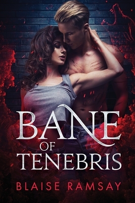 Bane of Tenebris by Blaise Ramsay